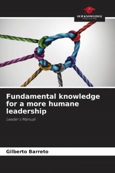 Fundamental knowledge for a more humane leadership