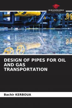 DESIGN OF PIPES FOR OIL AND GAS TRANSPORTATION