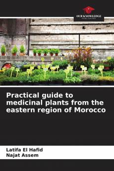 Practical guide to medicinal plants from the eastern region of Morocco