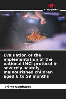 Evaluation of the implementation of the national IMCI protocol in severely acutely malnourished children aged 6 to 59 months