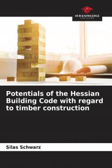 Potentials of the Hessian Building Code with regard to timber construction