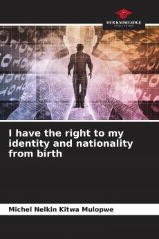 I have the right to my identity and nationality from birth