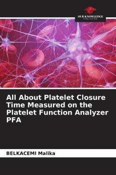 All About Platelet Closure Time Measured on the Platelet Function Analyzer PFA