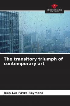 The transitory triumph of contemporary art