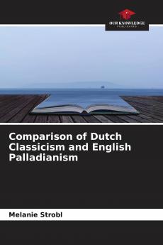 Comparison of Dutch Classicism and English Palladianism