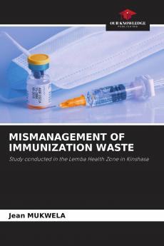 MISMANAGEMENT OF IMMUNIZATION WASTE