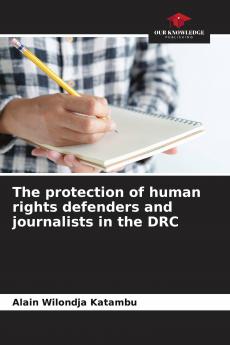 The protection of human rights defenders and journalists in the DRC
