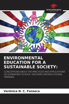 ENVIRONMENTAL EDUCATION FOR A SUSTAINABLE SOCIETY: