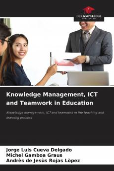 Knowledge Management ICT and Teamwork in Education