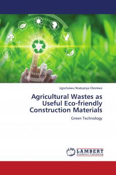 Agricultural Wastes as Useful Eco-friendly Construction Materials