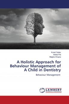 A Holistic Approach for Behaviour Management of A Child in Dentistry
