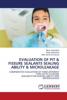 EVALUATION OF PIT & FISSURE SEALANTS SEALING ABILITY & MICROLEAKAGE