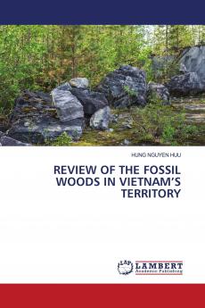 REVIEW OF THE FOSSIL WOODS IN VIETNAM���S TERRITORY