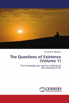 The Questions of Existence (Volume 1)
