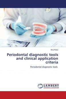 Periodontal diagnostic tools and clinical application criteria