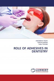 ROLE OF ADHESIVES IN DENTISTRY