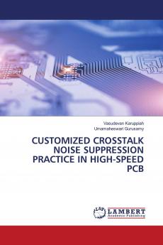 CUSTOMIZED CROSSTALK NOISE SUPPRESSION PRACTICE IN HIGH-SPEED PCB