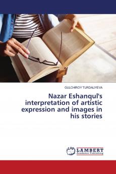 Nazar Eshanqul's interpretation of artistic expression and images in his stories