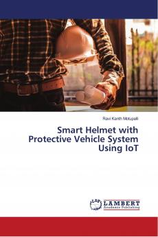 Smart Helmet with Protective Vehicle System Using IoT
