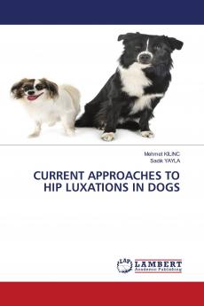 CURRENT APPROACHES TO HIP LUXATIONS IN DOGS