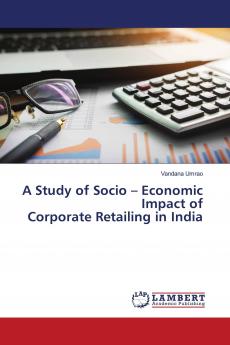 A Study of Socio ��� Economic Impact of Corporate Retailing in India