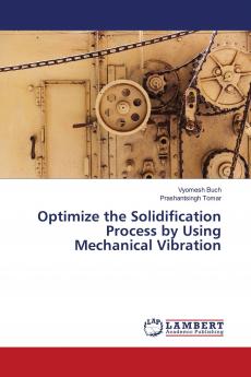 Optimize the Solidification Process by Using Mechanical Vibration