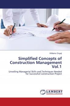 Simplified Concepts of Construction Management Vol.1