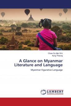 A Glance on Myanmar Literature and Language