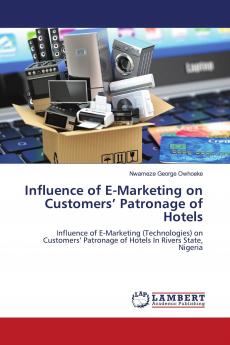 Influence of E-Marketing on Customers��� Patronage of Hotels