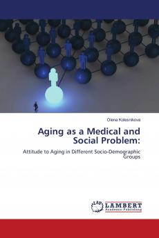 Aging as a Medical and Social Problem: