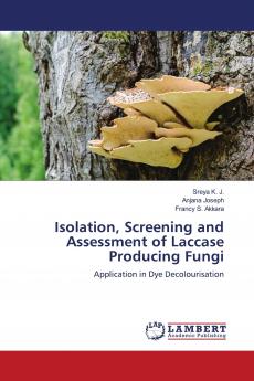 Isolation Screening and Assessment of Laccase Producing Fungi