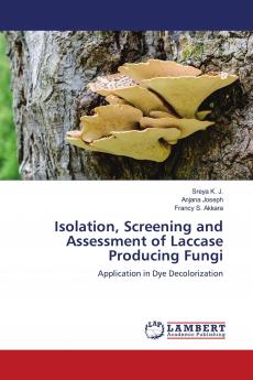 Isolation Screening and Assessment of Laccase Producing Fungi