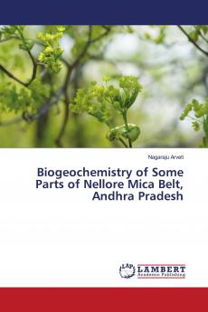 Biogeochemistry of Some Parts of Nellore Mica Belt Andhra Pradesh