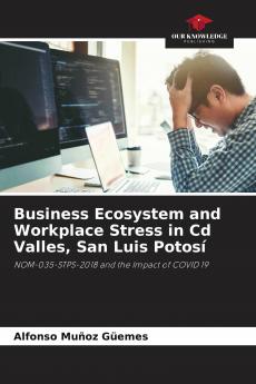 Business Ecosystem and Workplace Stress in Cd Valles San Luis Potos��