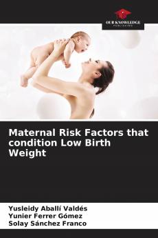 Maternal Risk Factors that condition Low Birth Weight