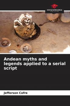Andean myths and legends applied to a serial script
