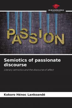 Semiotics of passionate discourse