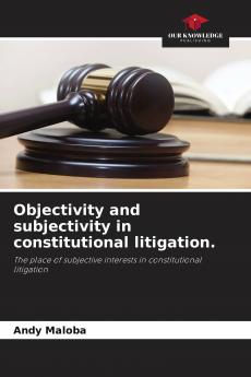 Objectivity and subjectivity in constitutional litigation.