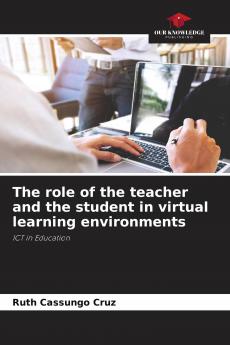 The role of the teacher and the student in virtual learning environments