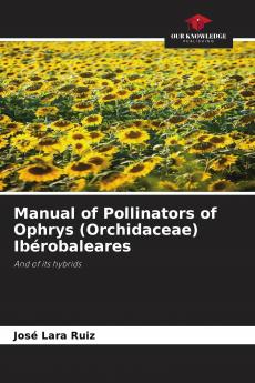 Manual of Pollinators of Ophrys (Orchidaceae) Ib��robaleares
