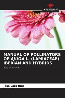 MANUAL OF POLLINATORS OF AJUGA L. (LAMIACEAE) IBERIAN AND HYBRIDS