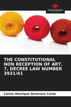 THE CONSTITUTIONAL NON RECEPTION OF ART. 7 DECREE LAW NUMBER 3931/41