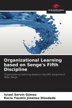 Organizational Learning based on Senge's Fifth Discipline