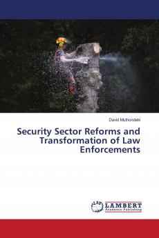 Security Sector Reforms and Transformation of Law Enforcements