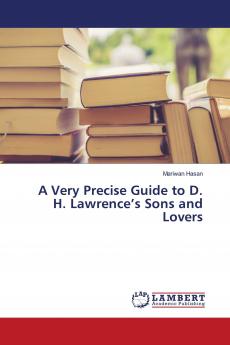 A Very Precise Guide to D. H. Lawrence���s Sons and Lovers