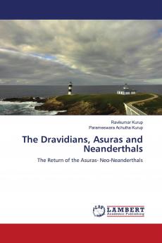The Dravidians Asuras and Neanderthals