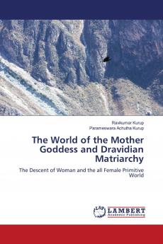The World of the Mother Goddess and Dravidian Matriarchy