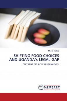 SHIFTING FOOD CHOICES AND UGANDA���s LEGAL GAP