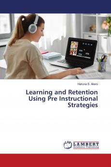 Learning and Retention Using Pre Instructional Strategies