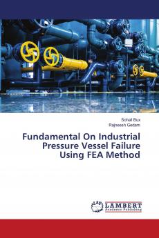 Fundamental On Industrial Pressure Vessel Failure Using FEA Method